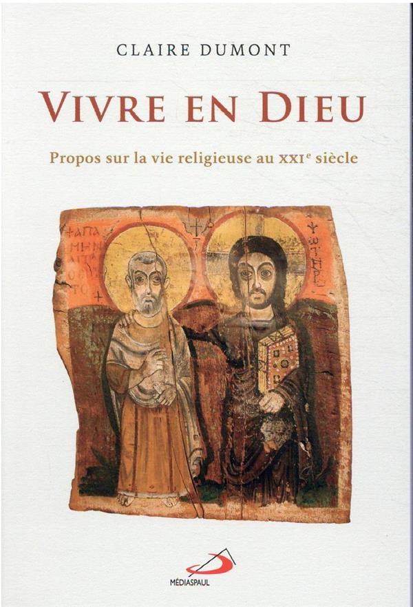 Vivre en dieu: propos sur la vie religieuse au xxie siècle
