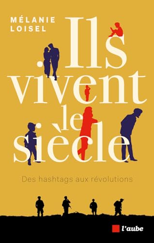 Ils vivent le siècle: des hashtags aux révolutions
