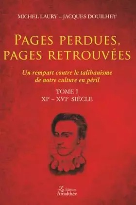 Pages perdues, pages retrouvés Tome 1 - XIe-XVIe siècle