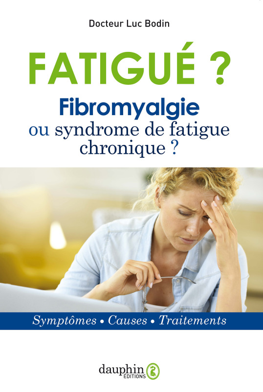 Fatigué?: fibromyalgie ou syndrome de fatigue chronique?: symptômes, causes, traitements