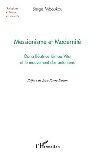 Messianisme et modernité - dona béatrice kimpa vita et le mouvement des antoniens