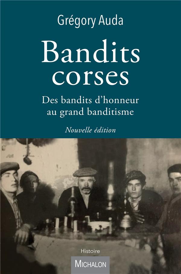 Bandits corses: des bandits d'honneur au grand banditisme