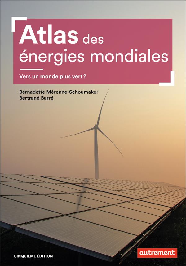 Atlas des énergies mondiales: vers un monde plus vert?