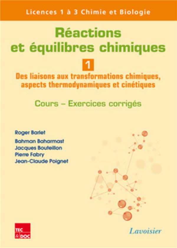 Réactions et équilibres chimiques Tome 1 - des liaisons aux transformations chimiques, aspects thermodynamiques et cinétiques