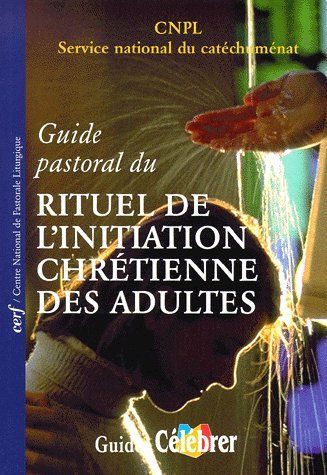 Guide pastoral du Rituel de l'initiation chrétienne des adultes