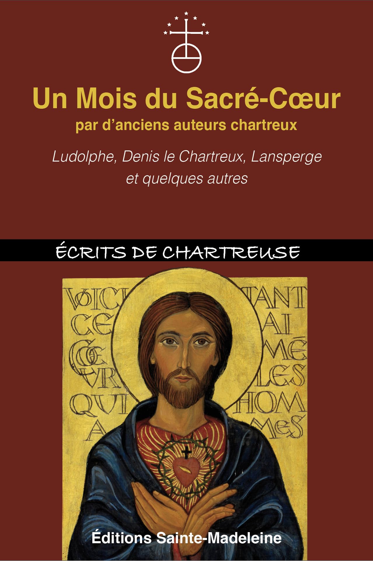 Un Mois du Sacré-Coeur par d'anciens auteurs chartreux: Ludolphe, Denis le Chartreux, Lansperge et quelques autres