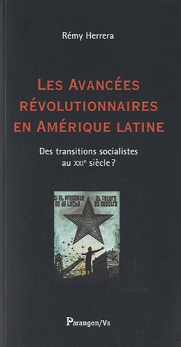Les avancées révolutionnaires en Amérique latine: Des transitions socialistes au XXIe siècle? - Rémy Herrera