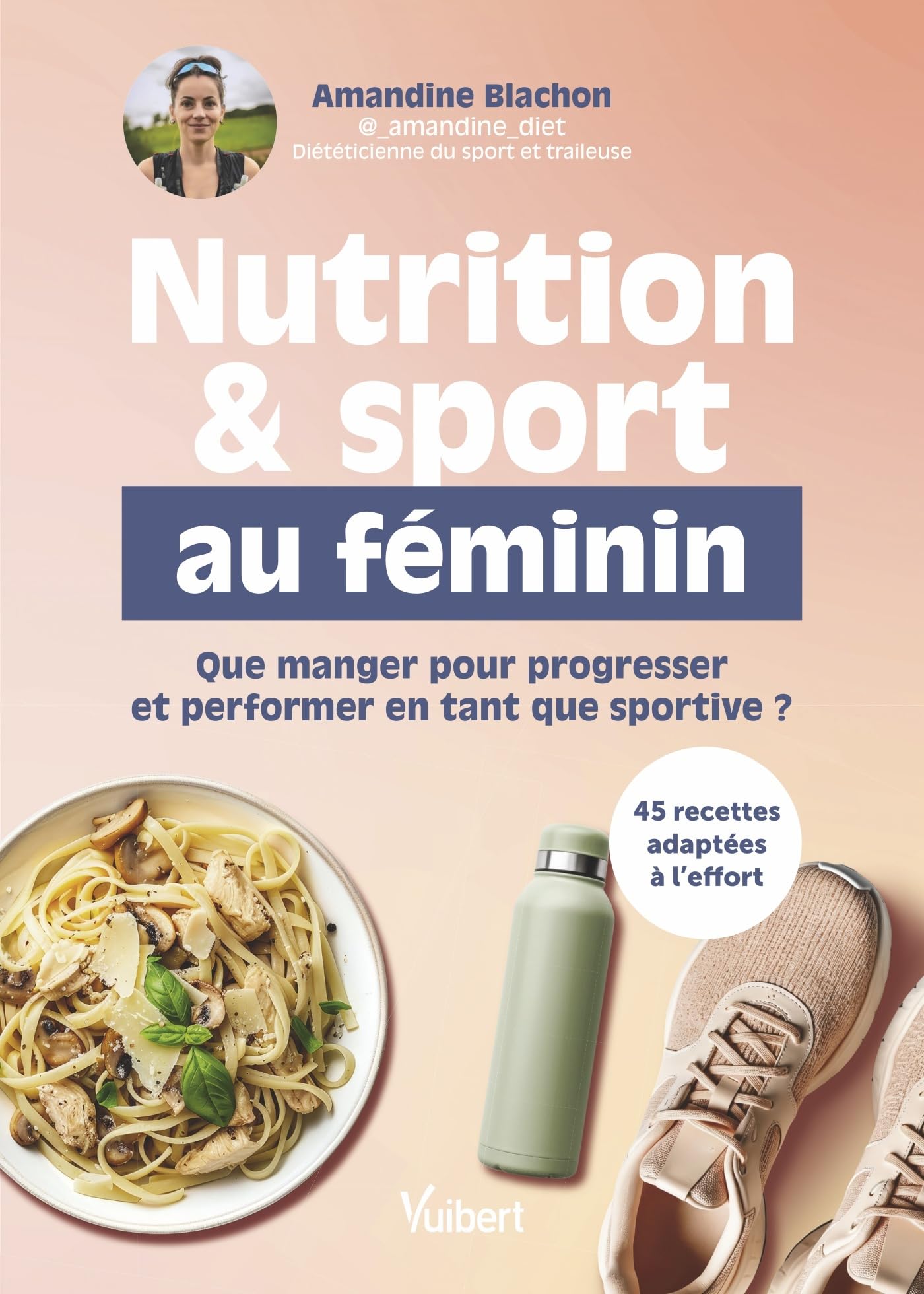 Nutrition et sport au féminin: Que manger pour progresser et performer en tant que sportive?