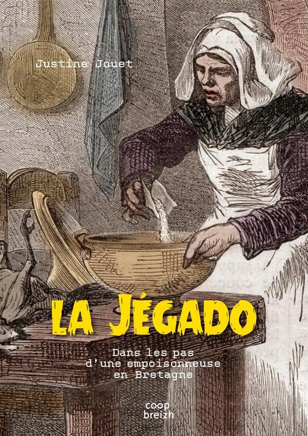 La Jégado: dans les pas d'une empoisonneuse en Bretagne: essai