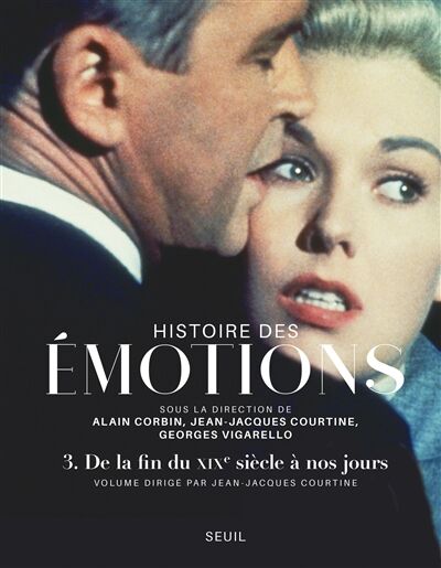 Histoire des émotions Tome 3 - de la fin du XIXe siècle à nos jours