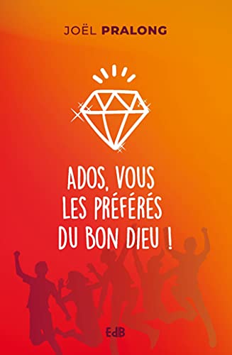 Ados, vous les préférés du bon Dieu