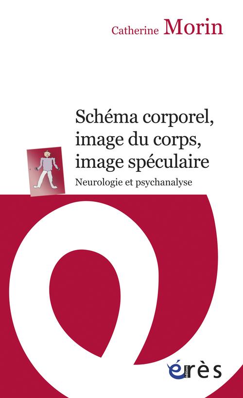 Schéma corporel, image du corps, image spéculaire: neurologie et psychanalyse