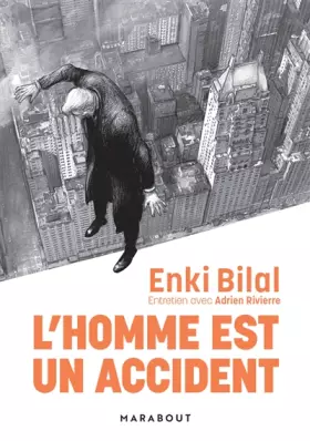 L'homme est un accident - Enki Bilal, Adrien Rivierre