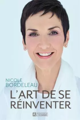 L'art de se réinventer - Nicole Bordeleau