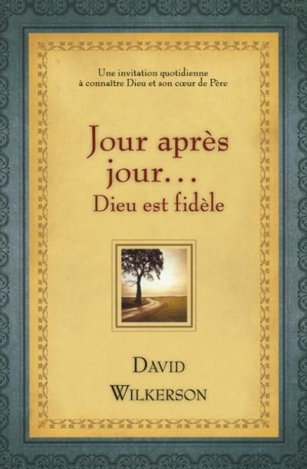 Jour après jour...: Dieu est fidèle: une invitation quotidienne à connaître Dieu et son coeur de père