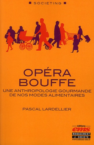 Opéra bouffe: une anthropologie gourmande de nos modes alimentaires