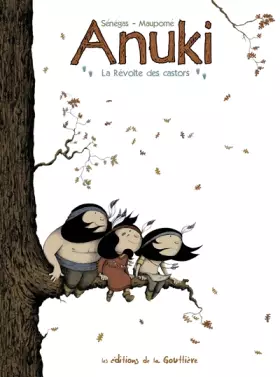 Anuki, Tome 2: La Révolte des castors - Stéphane Sénégas, Frédéric Maupomé