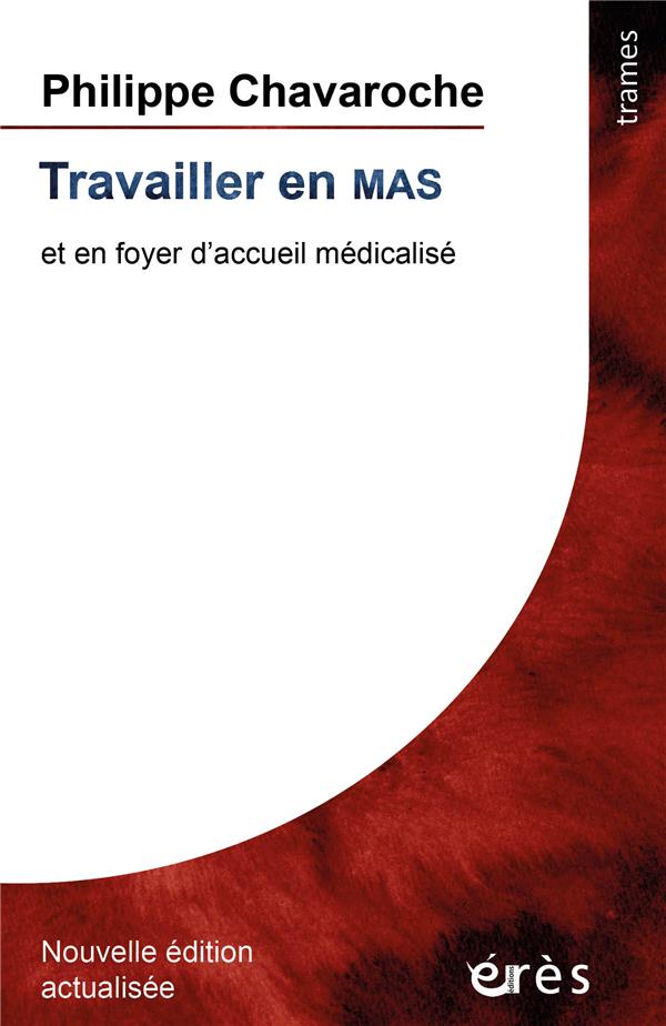 Travailler en mas - Et en foyer d'accueil médicalisé - nouvelle édition actualisée