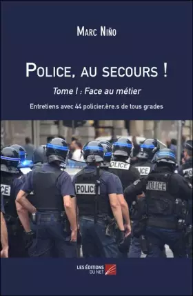 Police, au secours! Tome 1 - face au métier