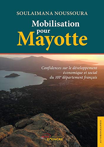 Mobilisation pour Mayotte - confidences sur le développement économique et social du 101e département français