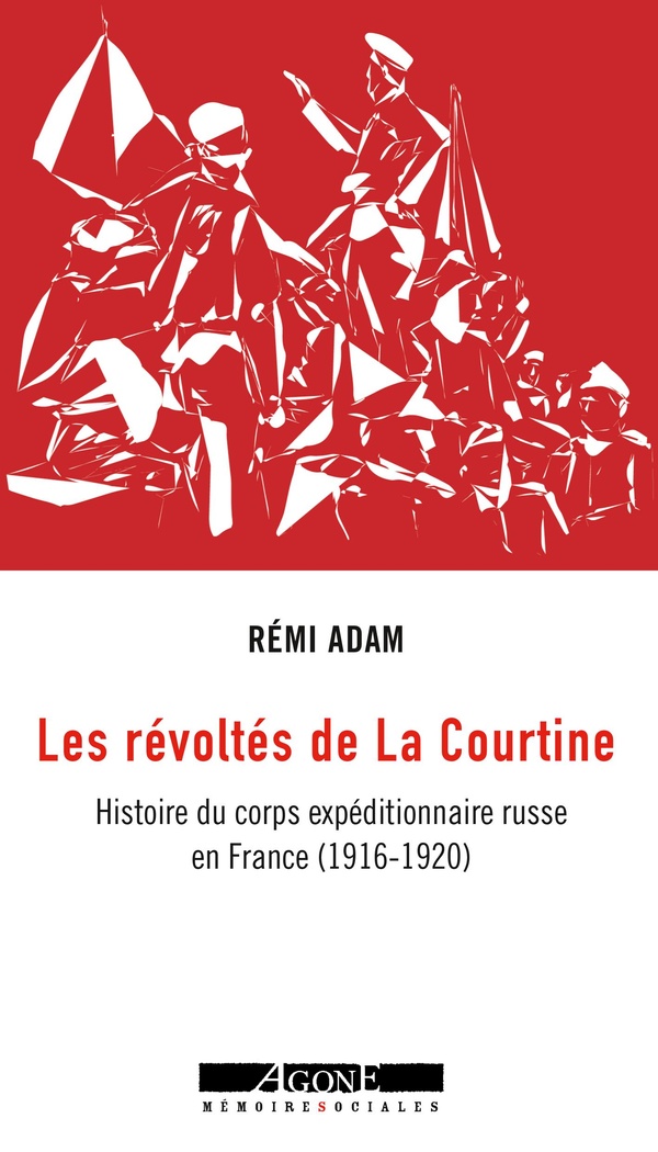 Les révoltés de La Courtine: histoire du corps expéditionnaire russe en France (1916-1920)