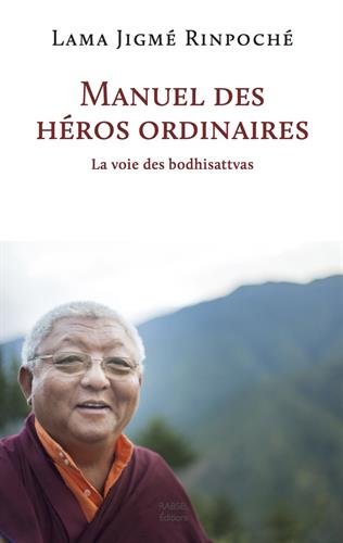 Manuel des héros ordinaires - la voie des bodhisattvas