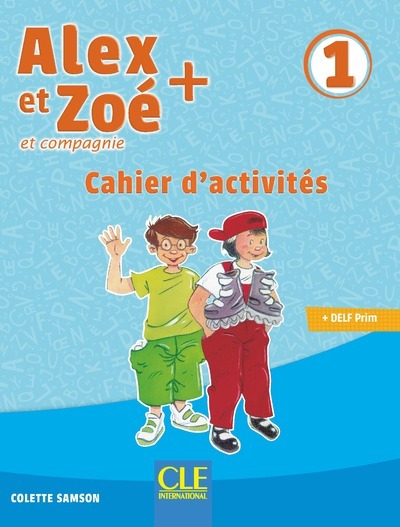 Alex et Zoé et compagnie 1: cahier d'activités: + DELF Prim