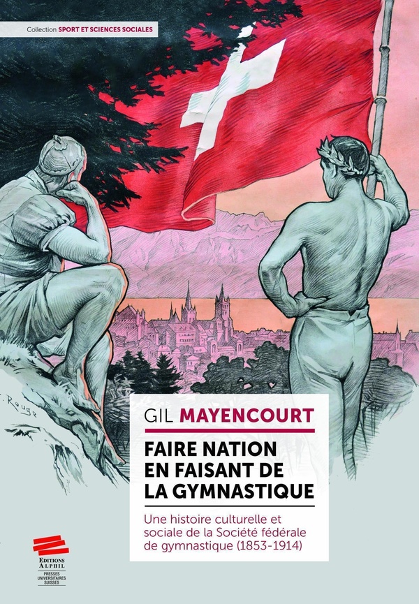 Faire nation en faisant de la gymnastique: une histoire culturelle et sociale de la Société fédérale de gymnastique (1853-1914)