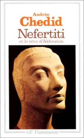 Nefertiti et le rêve d'Akhnaton - Andrée Chedid