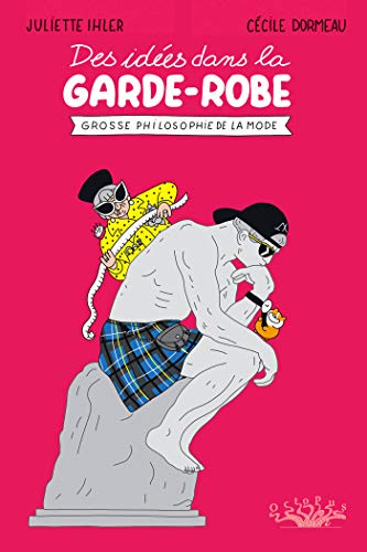 Des idées dans la garde-robe - grosse philosophie de la mode