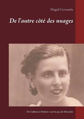 De l'autre côté des nuages - de Caldetas à Poitiers: sur les pas de Mercedes