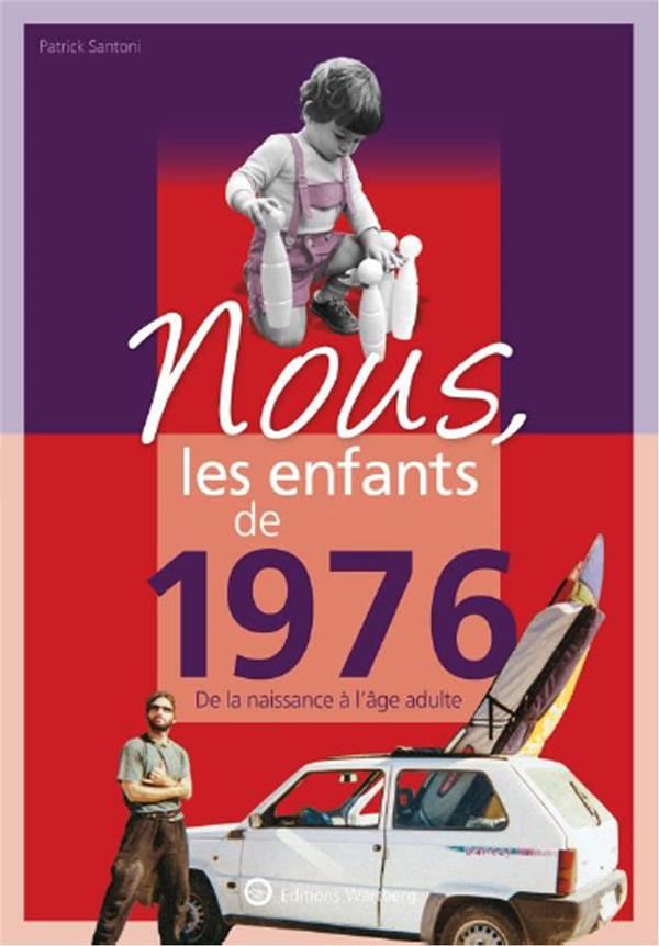 Nous, les enfants de 1976: de la naissance à l'âge adulte