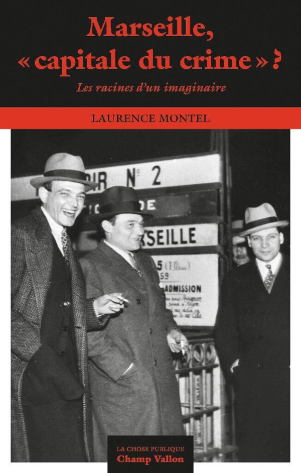 Marseille, capitale du crime? les racines d'un imaginaire
