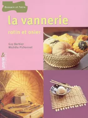 La vannerie: Rotin et osier - Guy Barbier, Michèle Pichonet