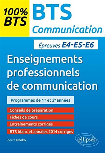 Enseignements professionnels de communication - épreuves e4-e5-e6 - 100% bts