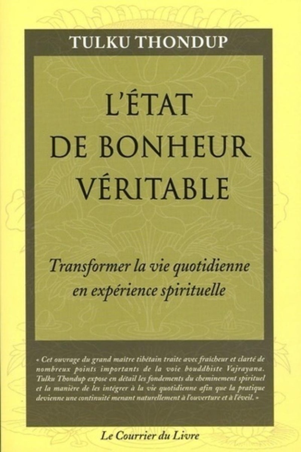 L'état de bonheur veritable - Transformer la vie quotidienne en experience spirituelle