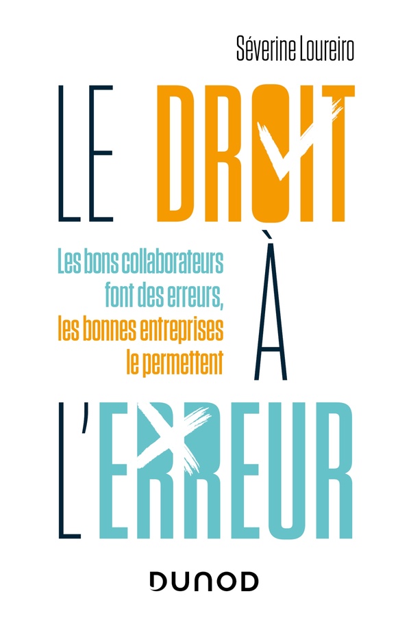 Le droit à l'erreur: les bons collaborateurs font des erreurs, les bonnes entreprises le permettent