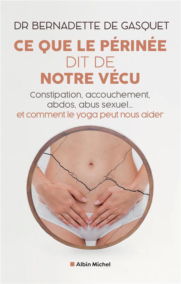 Ce que le périnée dit de notre vécu - Constipation, accouchement, abdos, abus sexuel... et comment le yoga peut nous aider