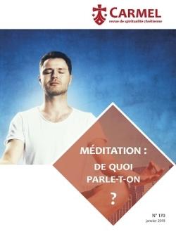 Revue du Carmel n.170: méditation: de quoi parle-t-on?