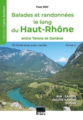 Balades et randonnées le long du Haut-Rhône - T2: Tome 2 - entre Yenne et Genève