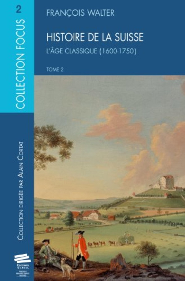 Histoire de la Suisse Tome 2. - L'âge classique (1600-1750)