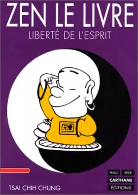 ZEN, LE LIVRE. Liberté de l'esprit - Chih-Chung Tsai