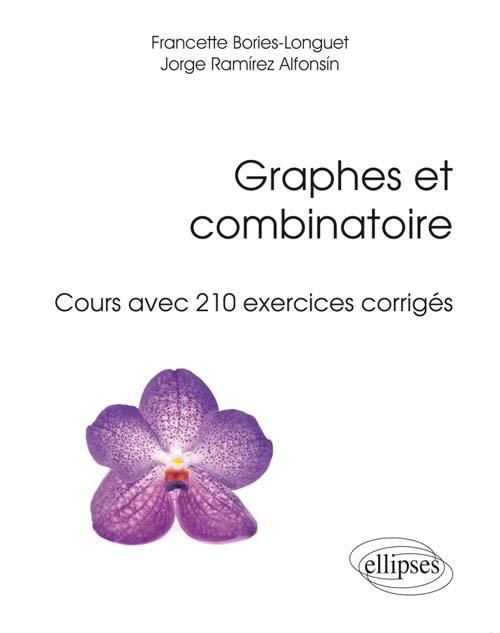 Graphes et combinatoire: cours avec 210 exercices corrigés
