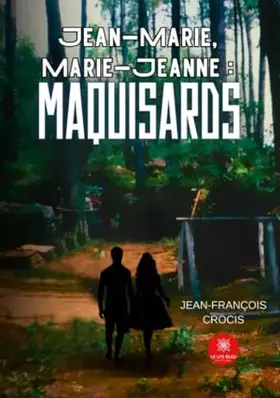 Jean-Marie, Marie-Jeanne: maquisards