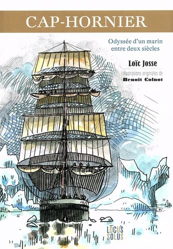 Cap-hornier: odyssée d'un marin entre deux siècles