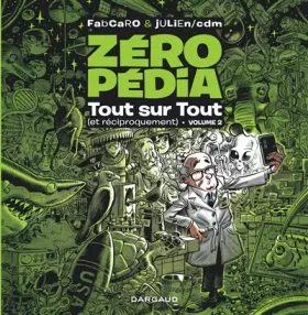 Zéropédia: tout sur tout (et réciproquement). Vol. 2