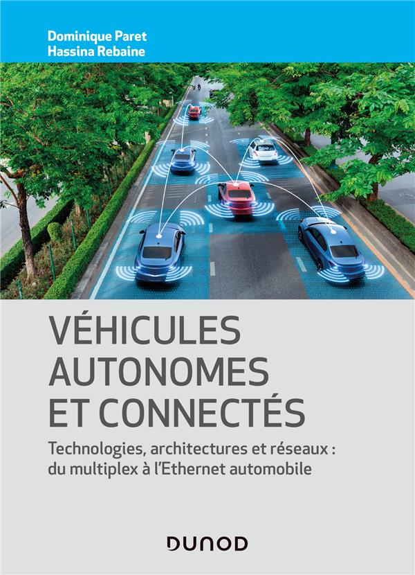 Véhicules autonomes et connectés - Techniques, technologies, architectures et réseaux - Techniques, technologies, architectures et réseaux: du multiplex à l'ethernet automobile