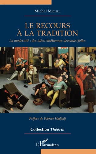 Le recours à la tradition: la modernité: des idées chrétiennes devenues folles