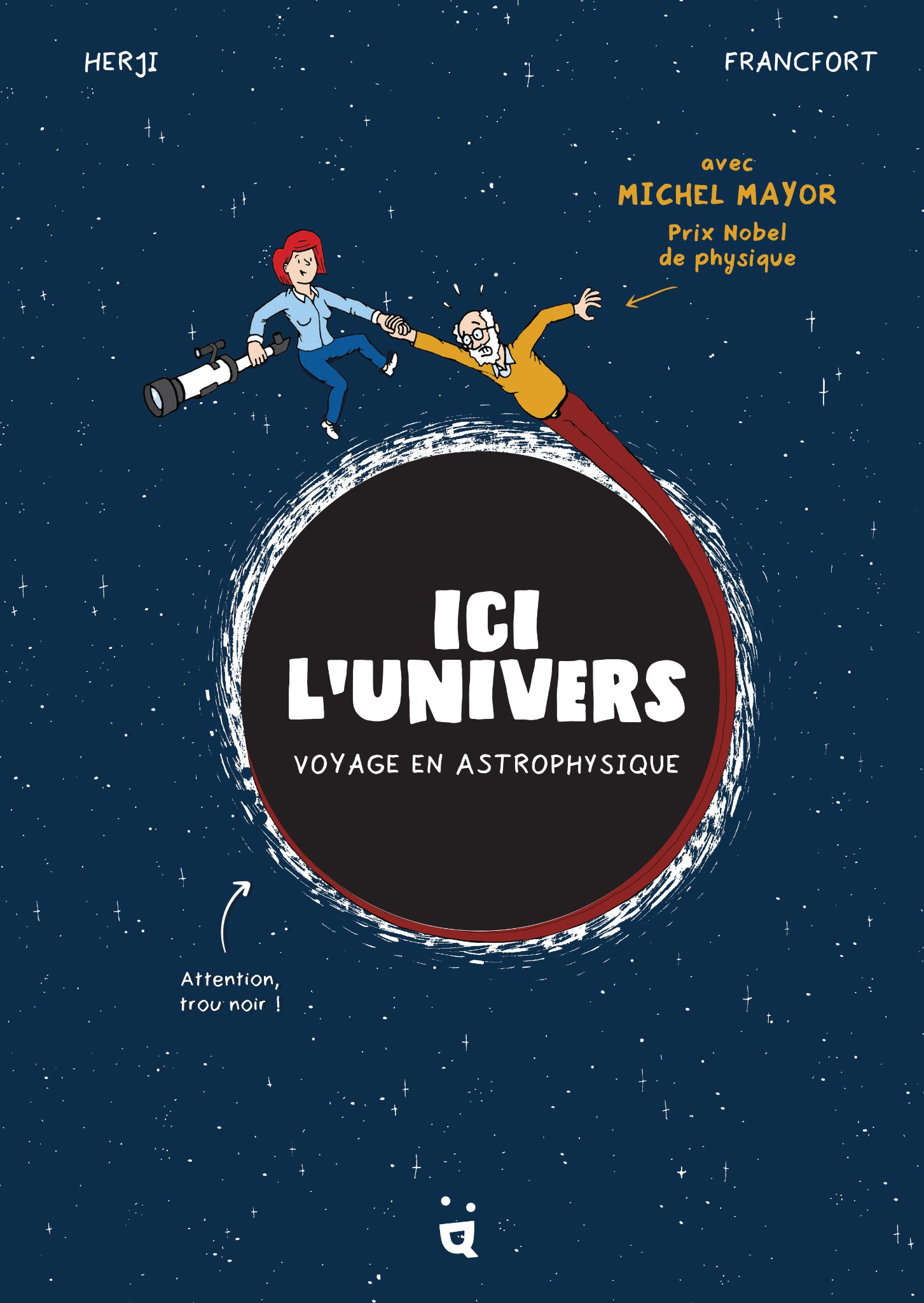 Ici l'Univers: voyage en astrophysique