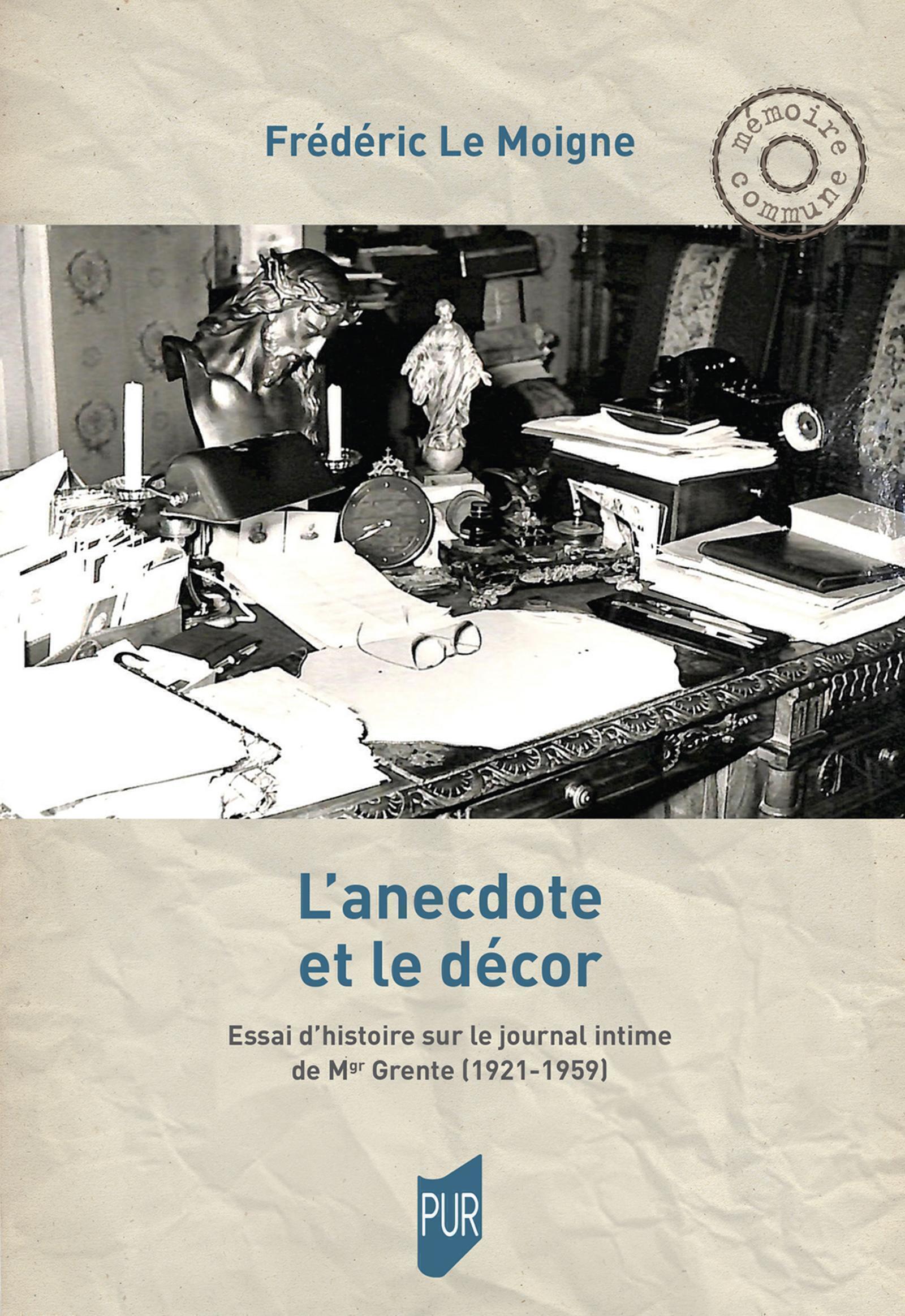 L'anecdote et le décor: essai d'histoire sur le journal intime de Mgr Grente (1921-1959)